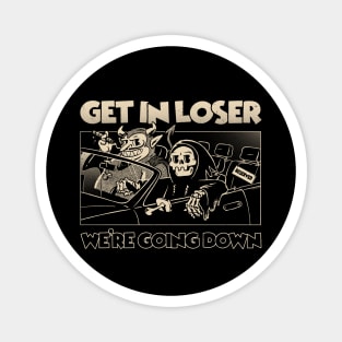 Get In Loser We're Going Down Funny Grim Reaper Cartoon Devil Ride Parody Magnet